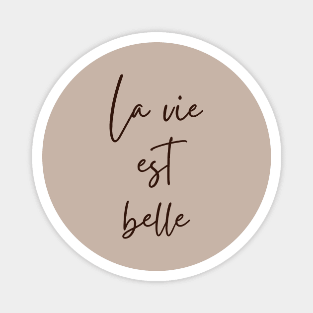 La vie est belle - Life is beautiful French Phrase Magnet by From Mars